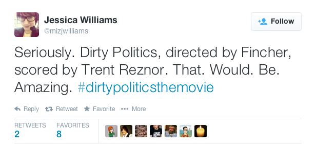 Jessica_Williams_on_Twitter___Seriously__Dirty_Politics__directed_by_Fincher__scored_by_Trent_Reznor__That__Would__Be__Amazing___dirtypoliticsthemovie_